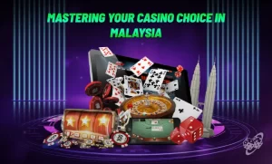 Mastering Your Casino Choice: Choosing the Best Online Malaysian Casino