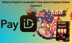 What Is PayID in Australia & How It Impacts Online Casinos